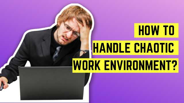 Handling-a-Chaotic-Work-Environment